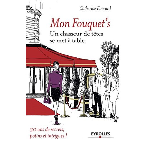 MON FOUQUET'S - UN CHASSEUR DE TETES SE MET A TABLE.