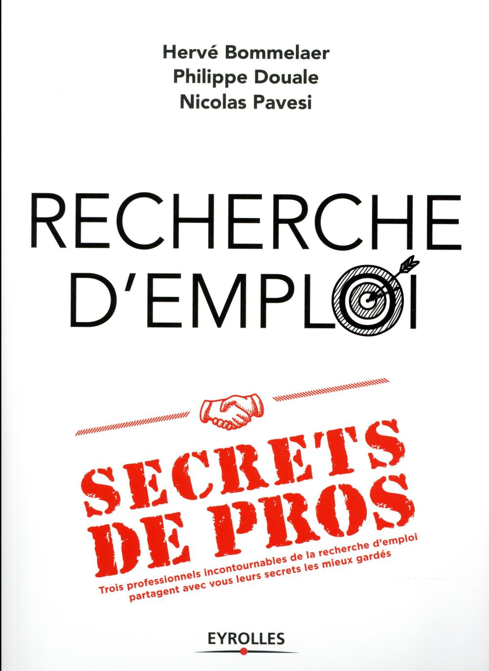 RECHERCHE D EMPLOI  SECRETS DE PROS - TROIS PROFESSIONNELS INCONTOURNABLES DE LA RECHERCHE D EMPLOI