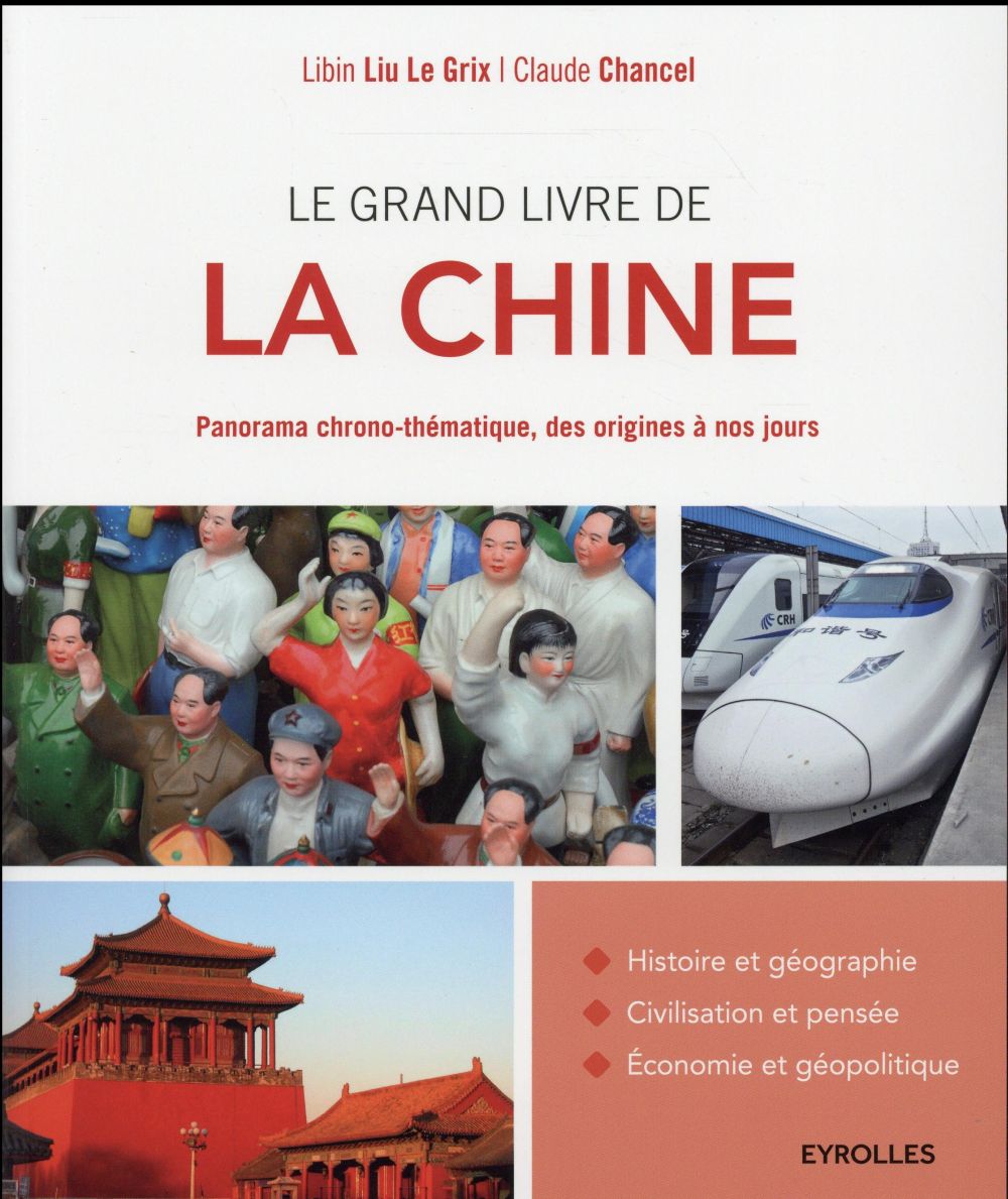 LE GRAND LIVRE DE LA CHINE - PANORAMA CHRONO-THEMATIQUE, DES ORIGINES A NOS JOURS.