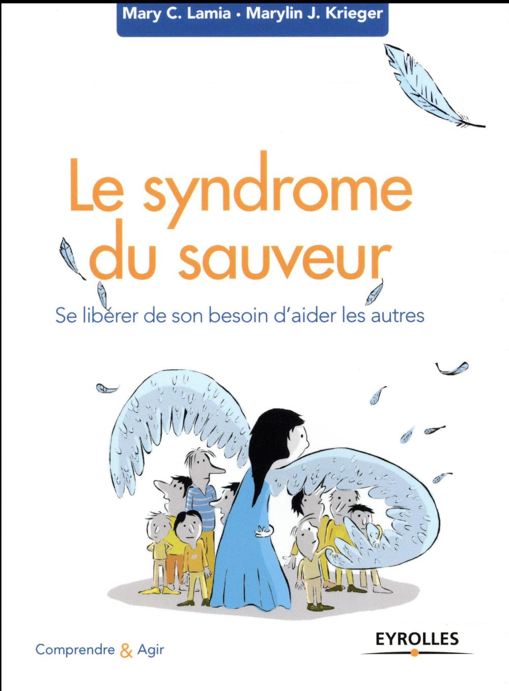 LE SYNDROME DU SAUVEUR - SE LIBERER DE SON BESOIN D'AIDER LES AUTRES