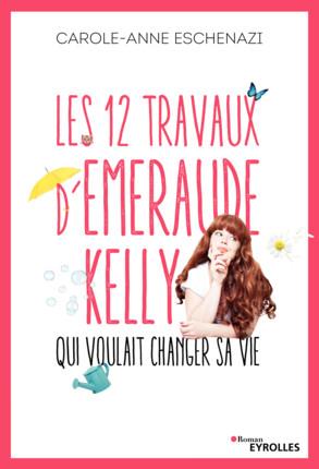 LES 12 TRAVAUX D'EMERAUDE KELLY QUI VOULAIT CHANGER SA VIE