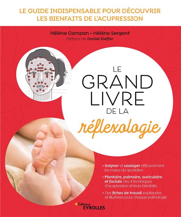 LE GRAND LIVRE DE LA REFLEXOLOGIE - LE GUIDE INDISPENSABLE POUR DECOUVRIR LES BIENFAITS DE L'ACUPRES