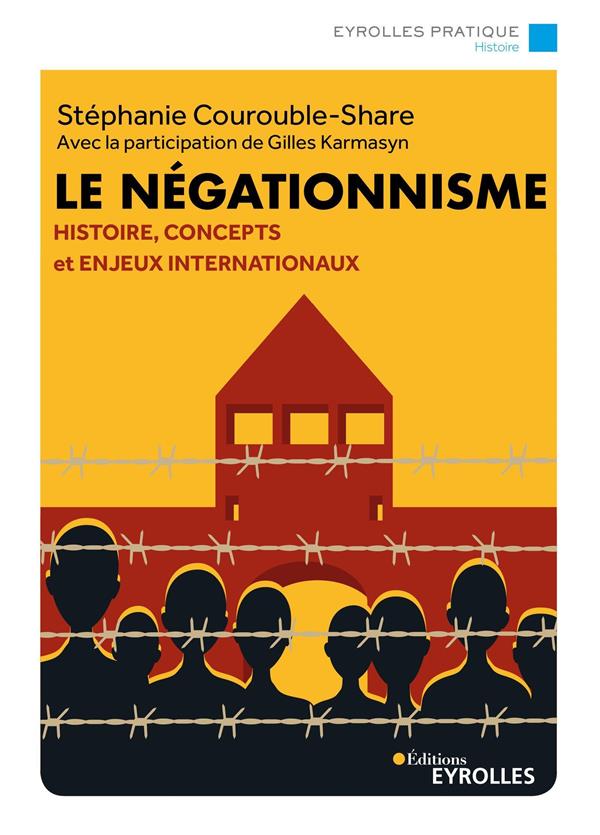 LE NEGATIONNISME - HISTOIRE, CONCEPTS ET ENJEUX INTERNATIONAUX