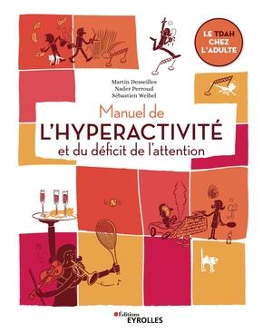 MANUEL DE L'HYPERACTIVITE ET DU DEFICIT DE L'ATTENTION - LE TDAH CHEZ L'ADULTE