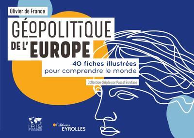 GEOPOLITIQUE DE L'EUROPE - 40 FICHES POUR COMPRENDRE LE MONDE/COLLECTION DIRIGEE PAR PASCAL BONIFACE