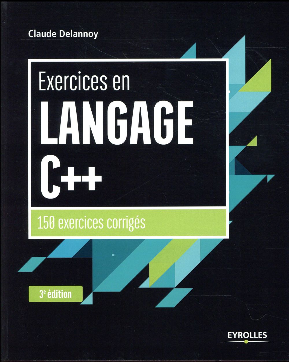 EXERCICES EN LANGAGE C++ - 150 EXERCICES CORRIGES