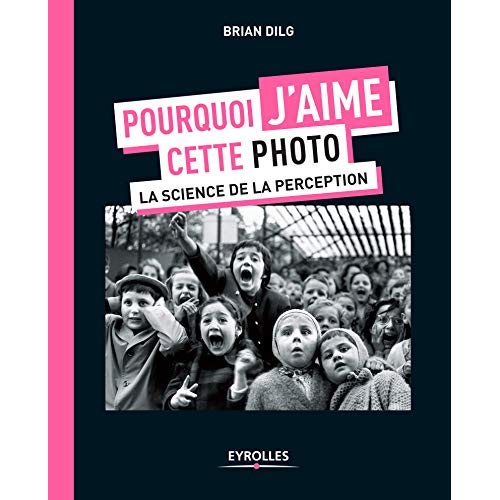 POURQUOI J'AIME CETTE PHOTO - LA SCIENCE DE LA PERCEPTION