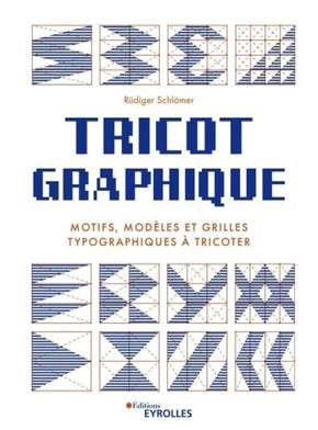 TRICOT GRAPHIQUE - MOTIFS, MODELES ET GRILLES TYPOGRAPHIQUES A TRICOTER