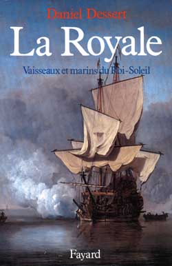 LA ROYALE - VAISSEAUX ET MARINS DU ROI-SOLEIL