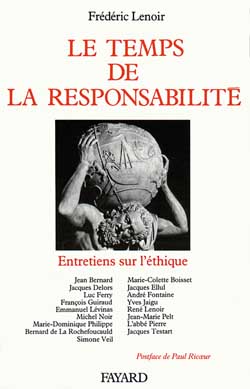 LE TEMPS DE LA RESPONSABILITE - ENTRETIENS SUR L'ETHIQUE