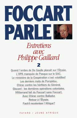 FOCCART PARLE - ENTRETIENS AVEC PHILIPPE GAILLARD