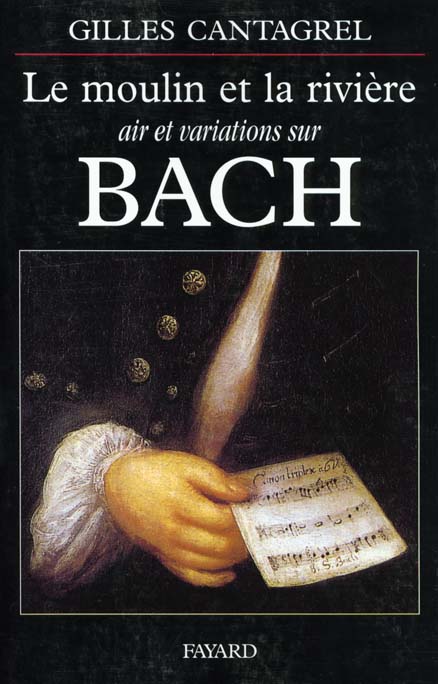 LE MOULIN ET LA RIVIERE - AIR ET VARIATIONS SUR BACH
