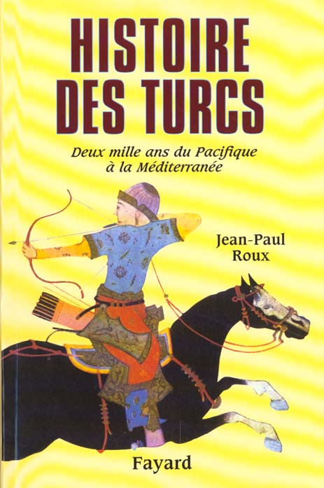 HISTOIRE DES TURCS - DEUX MILLE ANS DU PACIFIQUE A LA MEDITERRANEE