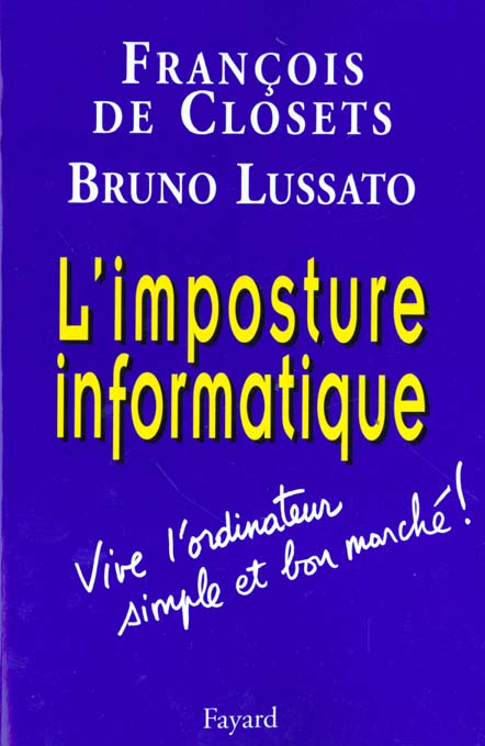 L'IMPOSTURE INFORMATIQUE - VIVE L'ORDINATEUR SIMPLE ET BON MARCHE !