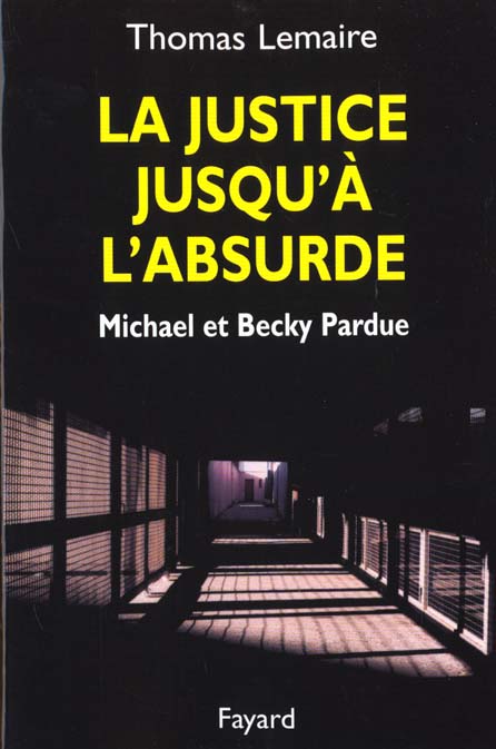 LA JUSTICE JUSQU'A L'ABSURDE - MICHAEL ET BECKY PARDUE