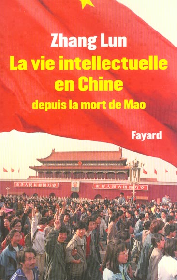 LA VIE INTELLECTUELLE EN CHINE DEPUIS LA MORT DE MAO