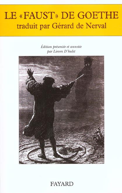 LE  FAUST  DE GOETHE TRADUIT PAR GERARD DE NERVAL - EDITION PRESENTEE ET ANNOTEE PAR LIEVEN D'HULST