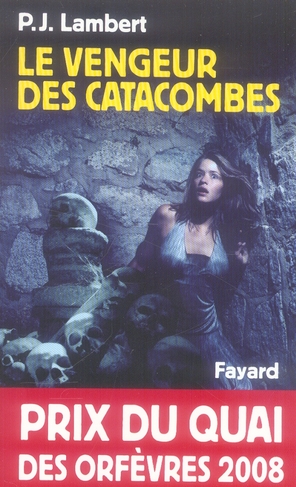 LE VENGEUR DES CATACOMBES - PRIX DU QUAI DES ORFEVRES 2008