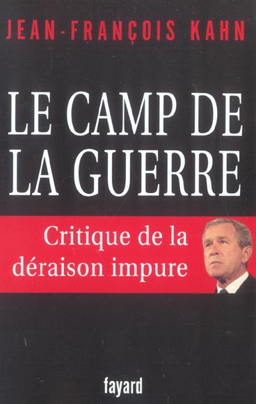 LE CAMP DE LA GUERRE - CRITIQUE DE LA DERAISON IMPURE