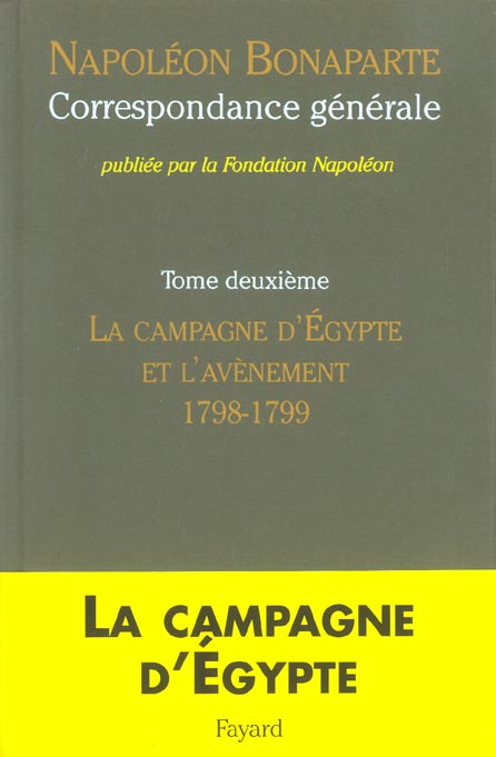 CORRESPONDANCE GENERALE DE NAPOLEON, TOME 2 - LA CAMPAGNE D'EGYPTE ET L'AVENEMENT (1798-1799)