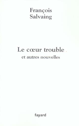 LE COEUR TROUBLE - ET AUTRES NOUVELLES