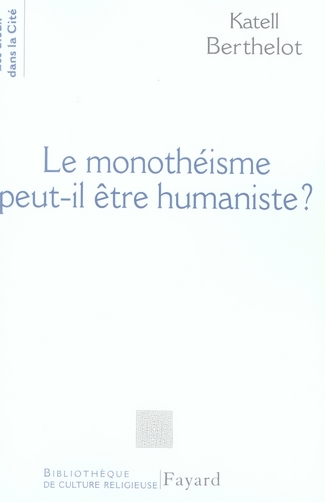 LE MONOTHEISTE PEUT-IL ETRE HUMANISTE ?