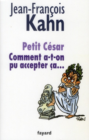 PETIT CESAR - COMMENT A-T-ON PU ACCEPTER CA...