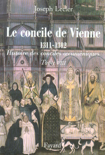 LE CONCILE DE VIENNE (1311-1312) - HISTOIRE DES CONCILES OECUMENIQUES, TOME VIII