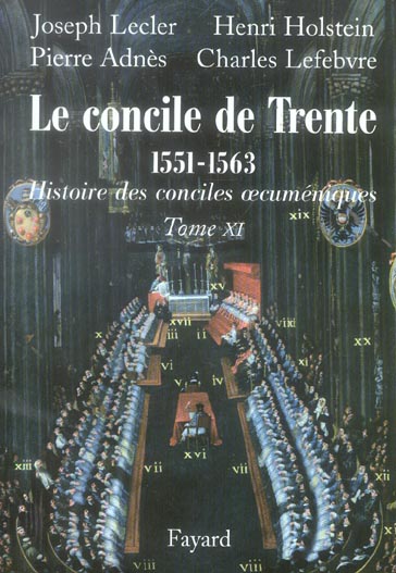 LE CONCILE DE TRENTE (1551-1563) - HISTOIRE DES CONCILES OECUMENIQUES, TOME XI