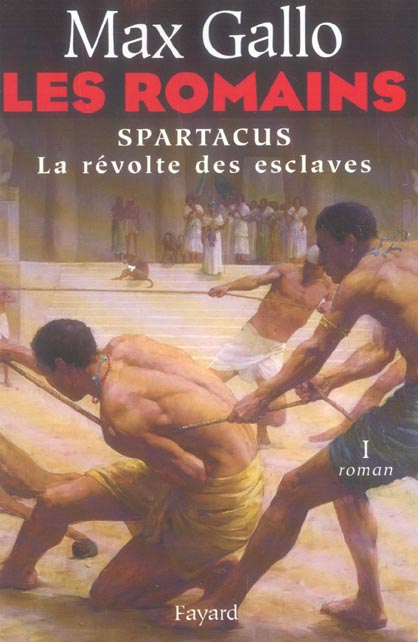 LES ROMAINS - SPARTACUS, LA REVOLTE DES ESCLAVES