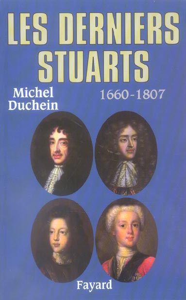 LES DERNIERS STUARTS - 1660 - 1807