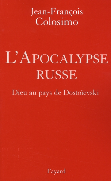 L'APOCALYPSE RUSSE - DIEU AU PAYS DE DOSTOIEVSKI