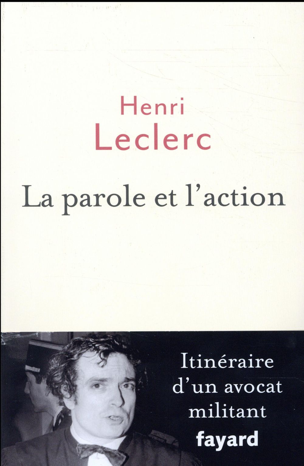 LA PAROLE ET L'ACTION - MEMOIRES D'UN AVOCAT MILITANT