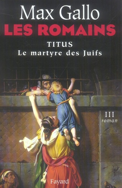 LES ROMAINS - TITUS OU LE MARTYRE DES JUIFS