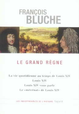 LE GRAND REGNE - LA VIE QUOTIDIENNE AU TEMPS DE LOUIS XIV - LOUIS XIV - LOUIS XIV VOUS PARLE - LE ''