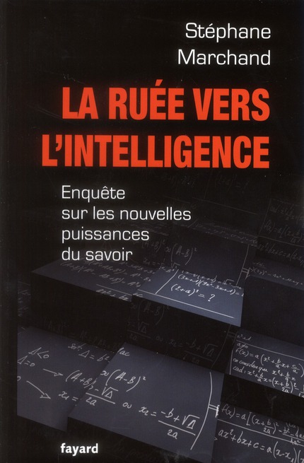 LA RUEE VERS L INTELLIGENCE - ENQUETE SUR LES NOUVELLES PUISSANCES DU SAVOIR