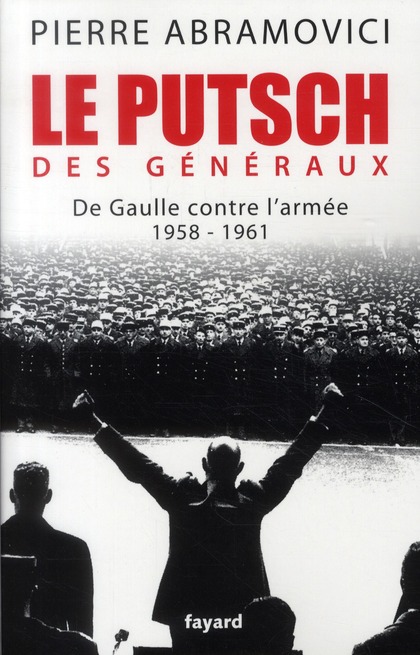 LE PUTSCH DES GENERAUX - DE GAULLE CONTRE L'ARMEE (1958-1961)