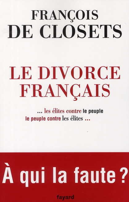 LE DIVORCE FRANCAIS - ...LES ELITES CONTRE LE PEUPLE, LE PEUPLE CONTRE LES ELITES...