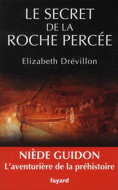 LE SECRET DE LA ROCHE PERCEE - NIEDE GUIDON. LE DESTIN D'UNE AVENTURIERE