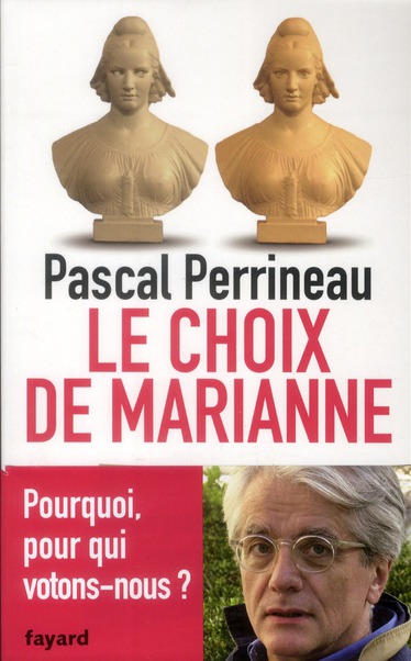 LE CHOIX DE MARIANNE - POURQUOI, POUR QUI VOTONS-NOUS?