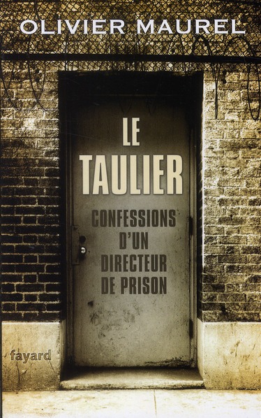LE TAULIER - CONFESSIONS D'UN DIRECTEUR DE PRISON