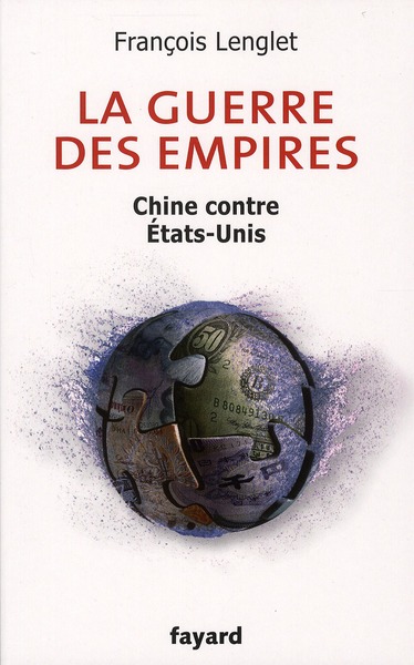 LA GUERRE DES EMPIRES - CHINE CONTRE ETATS-UNIS