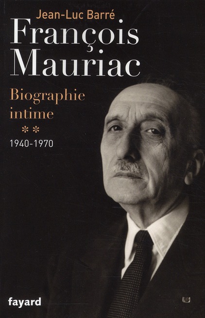 FRANCOIS MAURIAC - BIOGRAPHIE INTIME, 1940-1970