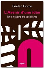 L'AVENIR D'UNE IDEE - UNE HISTOIRE DU SOCIALISME