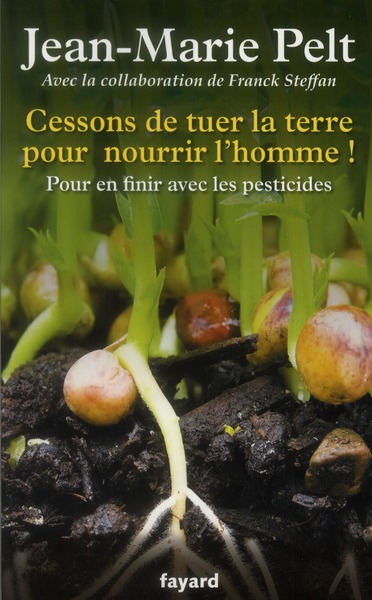 CESSONS DE TUER POUR NOURRIR L HOMME - POUR EN FINIR AVEC LES PESTICIDES