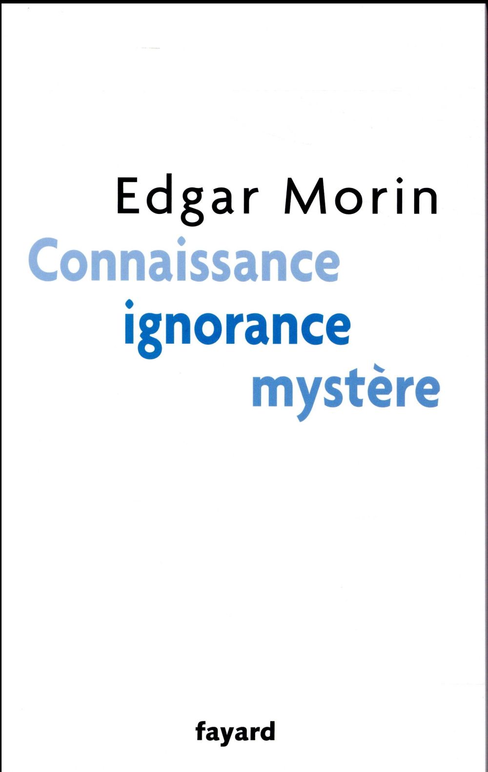 CONNAISSANCE, IGNORANCE, MYSTERE