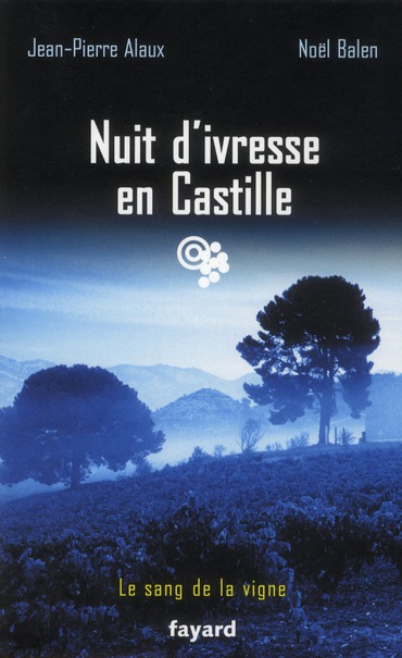 NUIT D'IVRESSE EN CASTILLE - LE SANG DE LA VIGNE, TOME 18