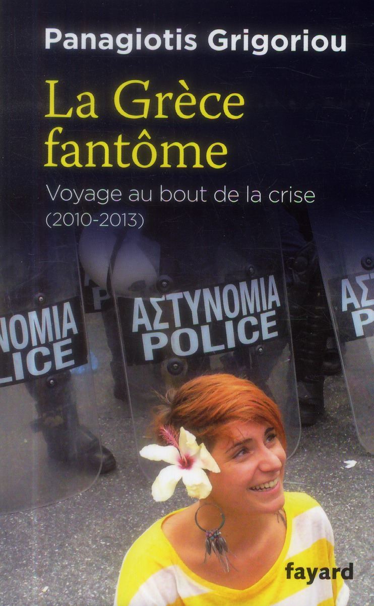 LA GRECE FANTOME - VOYAGE AU BOUT DE LA CRISE (2010-2013)