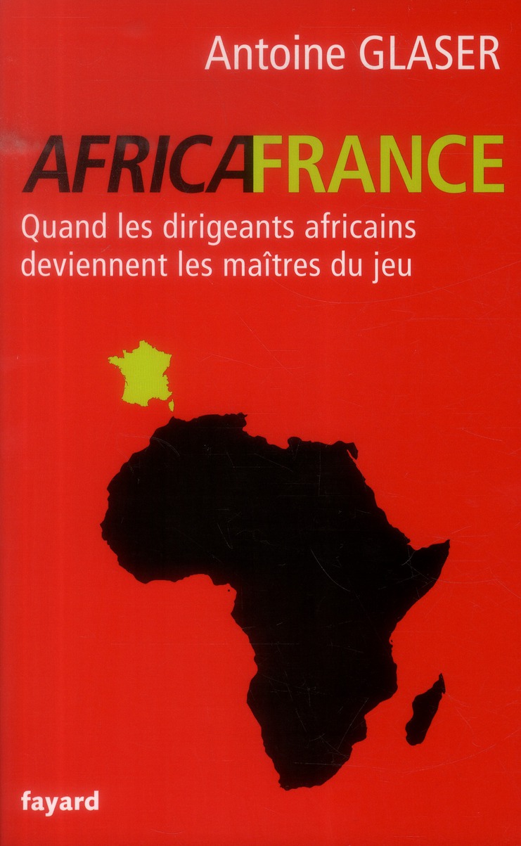 AFRICAFRANCE - QUAND LES DIRIGEANTS AFRICAINS DEVIENNENT LES MAITRES DU JEU