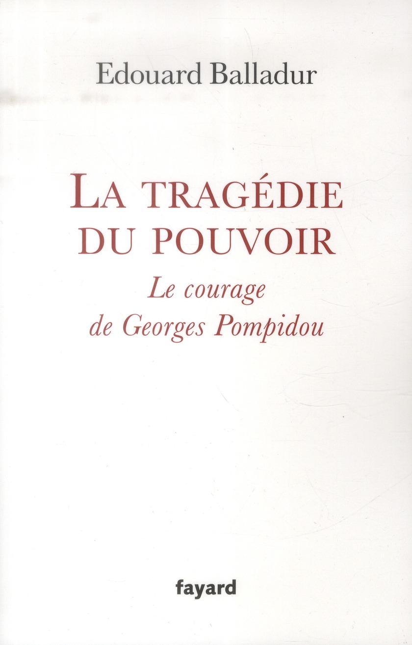 LA TRAGEDIE DU POUVOIR - LE COURAGE DE GEORGES POMPIDOU